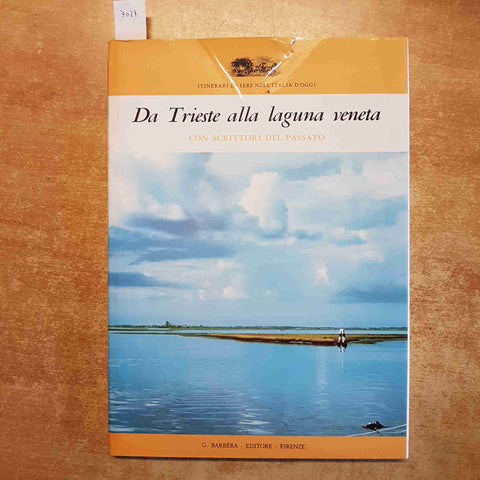 DA TRIESTE ALLA LAGUNA VENETA CON SCRITTORI DEL PASSATO 1973 BARBERA  AA.VV.