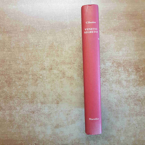 VENETO SEGRETO - CIBOTTO - DIARIO VENETO 2 MARSILIO EDITORI 1987 STORIA LOCALE