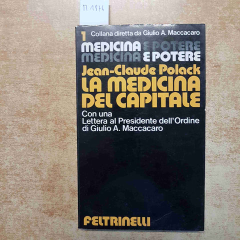 JEAN-CLAUDE POLACK - LA MEDICINA DEL CAPITALE FELTRINELLI 1972 MEDICINA E POTERE