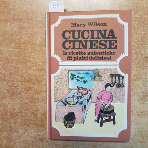 MARY WILSON CUCINA CINESE LE RICETTE AUTENTICHE DI PIATTI CINESI 1985 CALDERINI
