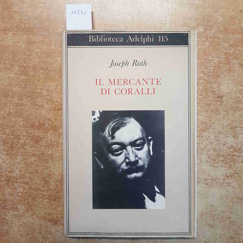 JOSEPH ROTH - IL MERCANTE DI CORALLI - 1981 ADELPHI BIBLIOTECA - RACCONTI