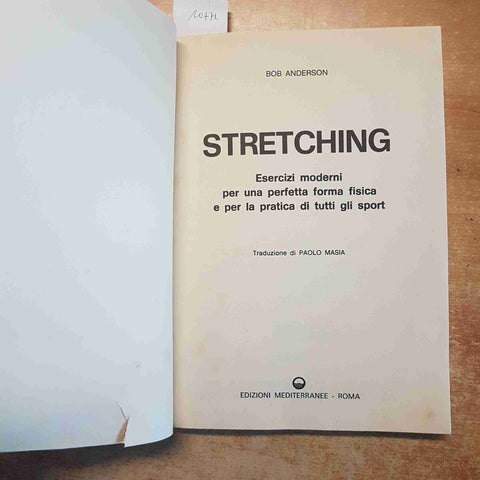 STRETCHING - BOB ANDERSON ESERCIZI FORMA FISICA SPORT EDIZIONI MEDITERRANEE 1994