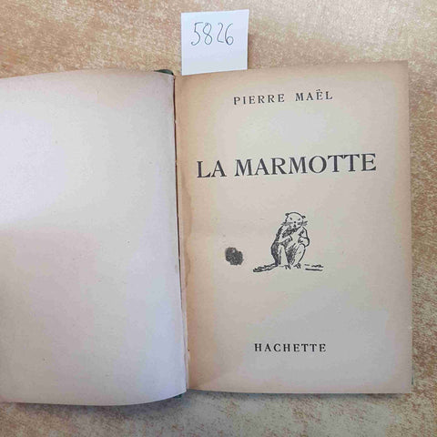 LA MARMOTTE PIERRE MAËL 1925 HACHETTE PARIS ROMANZO FRANCESE