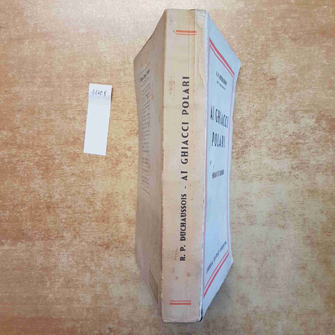AI GHIACCI POLARI - INDIANI ED ESQUIMESI - DUCHAUSSOIS 1942 EDITRICE FIORENTINA