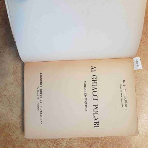 AI GHIACCI POLARI - INDIANI ED ESQUIMESI - DUCHAUSSOIS 1942 EDITRICE FIORENTINA