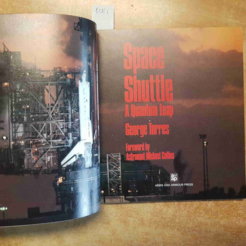 SPACE SHUTTLE A QUANTUM LEAP  GEORGE TORRES 1986 ARMS & ARMOUR PRESS NASA