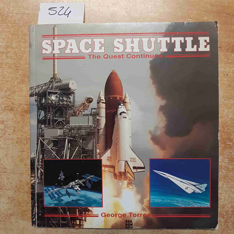 SPACE SHUTTLE THE QUEST CONTINUES  GEORGE TORRES  1989  PRESIDIO PRESS