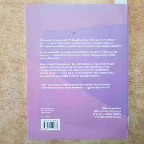 20 OGGETTI IN METALLO E FILO DI FERRO - SOPHIE HELENE - FABBRI 2004 BRICOLAGE