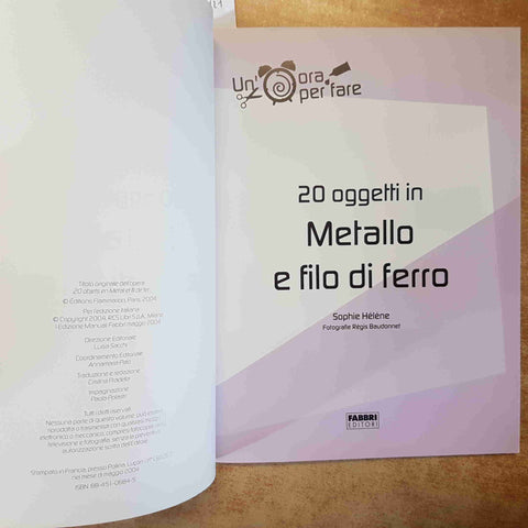 20 OGGETTI IN METALLO E FILO DI FERRO - SOPHIE HELENE - FABBRI 2004 BRICOLAGE