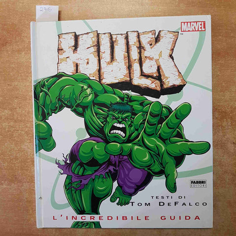 HULK L'INCREDIBILE GUIDA - TOM DEFALCO - MARVEL FABBRI EDITORI 2003 CARTONATO