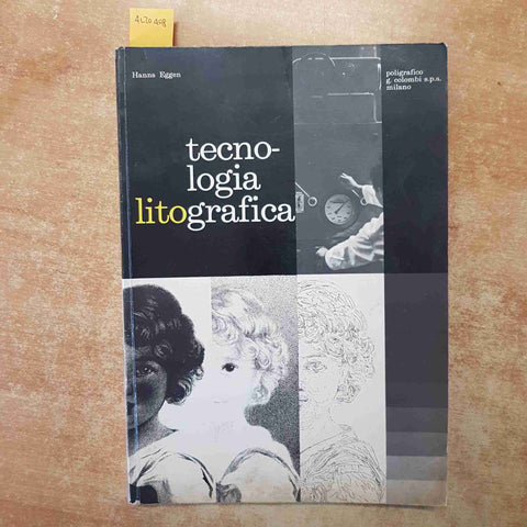 TECNOLOGIA LITOGRAFICA GRAFICA HANNS EGGEN 1962 G. COLOMBI MILANO STAMPA OFFSET