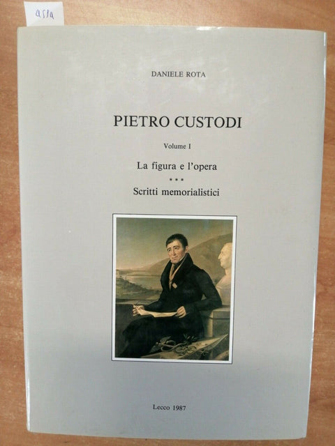 PIETRO CUSTODI - LA FIGURA E L'OPERA 1987 DANIELE ROTA - LECCO - CATTANEO