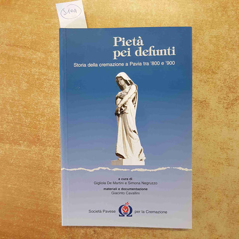 PIETA' PEI DEFUNTI STORIA DELLA CREMAZIONE A PAVIA TRA OTTO E NOVECENTO 2000