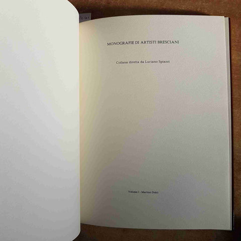 MARTINO DOLCI BIOGRAFIA - LUCIANO SPIAZZI  MONOGRAFIE DI ARTISTI BRESCIANI