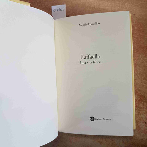 RAFFAELLO UNA VITA FELICE - ANTONIO FORCELLINO - LATERZA 2008 ARTE RINASCIMENTO