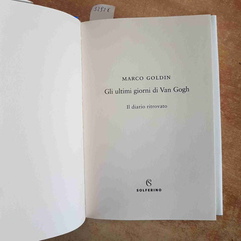 MARCO GOLDIN - GLI ULTIMI GIORNI DI VAN GOGH IL DIARIO RITROVATO SOLFERINO 2022