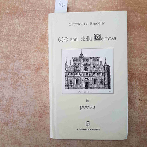 600 ANNI DELLA CERTOSA IN POESIA - CIRCOLO LA BARCELA PAVIA 1997 LA GOLIARDICA