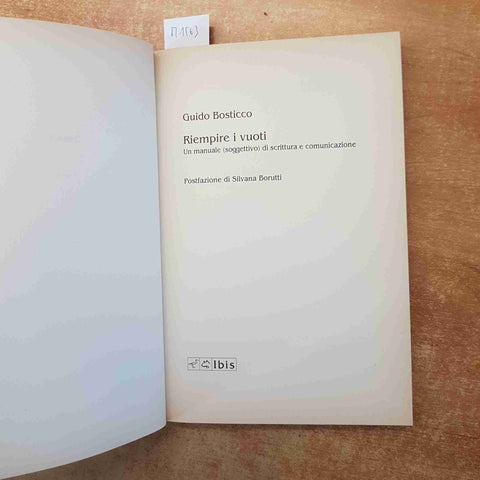 GUIDO BOSTICCO - RIEMPIRE I VUOTI UN MANUALE SCRITTURA E COMUNICAZIONE IBIS 2007