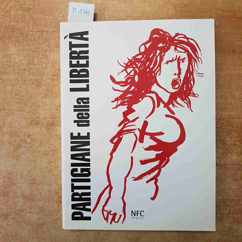 PARTIGIANE DELLA LIBERTA' - BESSONE ROCCAFORTE - RESISTENZA DONNE FASCISMO 2015