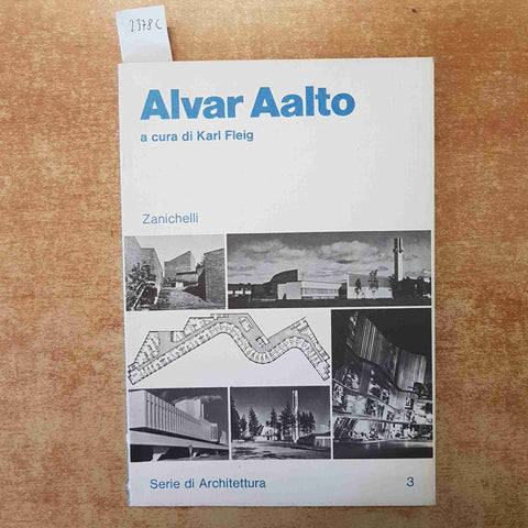 ALVAR AALTO - KARL FLEIG - ZANICHELLI 1982 ARCHITETTURA OLTRE 500 ILLUSTRAZIONI
