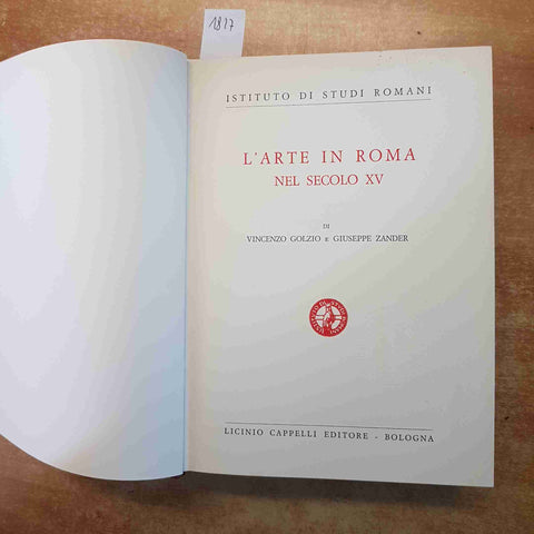 GOLZIO, ZANDER - L'ARTE IN ROMA NEL SECOLO XV - CAPPELLI 1968 STORIA DI ROMA