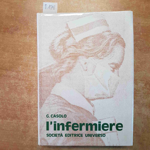 G. CASOLO - L'INFERMIERE MANUALE PER SCUOLE INFERMIERI GENERICI 1977 UNIVERSO