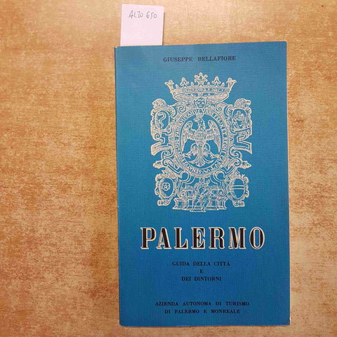 GIUSEPPE BELLAFIORE - PALERMO GUIDA DELLA CITTÀ E DINTORNI 1978 ARTE SICILIA