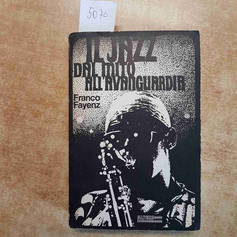 FRANCO FAYENZ - IL JAZZ DAL MITO ALL'AVANGUARDIA - SAPERE EDIZIONI 1970