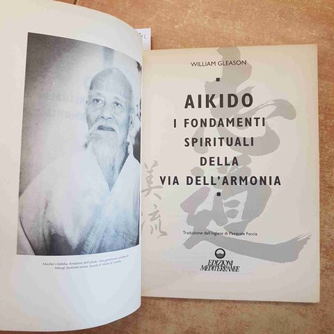 WILLIAM GLEASON - AIKIDO I FONDAMENTI SPIRITUALI VIA DELL'ARMONIA, MEDITERRANEE