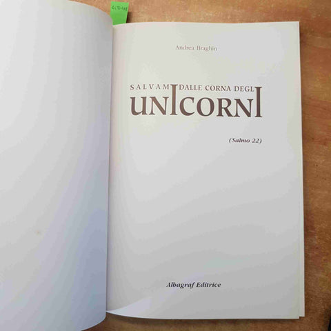 ANDREA BRAGHIN - SALVAMI DALLE CORNA DEGLI UNICORNI - ALBAGRAF - ARTE SIMBOLISMO