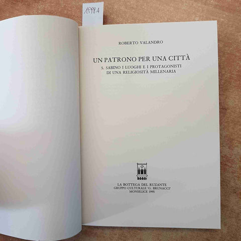 ROBERTO VALANDRO - UN PATRONO PER UNA CITTA' - SAN SABINO MONSELICE 1995