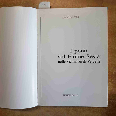 SERGIO SARASSO - I PONTI SUL FIUME SESIA A VERCELLI EDIZIONI GALLO STORIA LOCALE