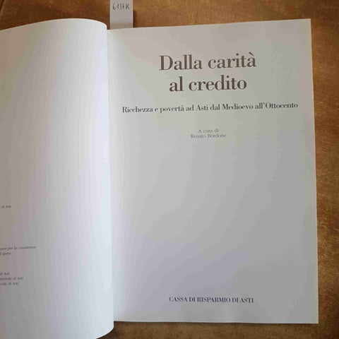 DALLA CARITA' AL CREDITO - RENATO BORDONE 2005 STORIA DI ASTI CASSA RISPARMIO