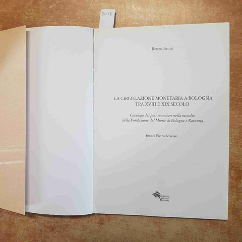 RENZO BRUNI - LA CIRCOLAZIONE MONETARIA A BOLOGNA XVIII-XIX SECOLO - NUMISMATICA