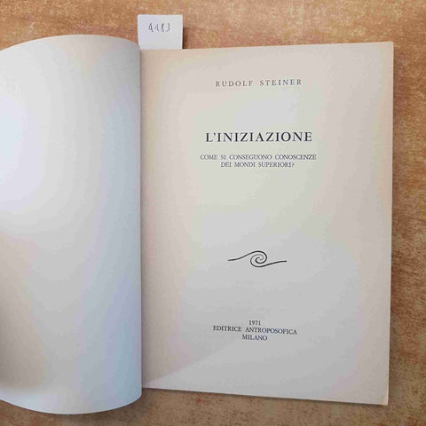 RUDOLF STEINER - L'INIZIAZIONE - EDITRICE ANTROPOSOFICA 1971 ESOTERISMO
