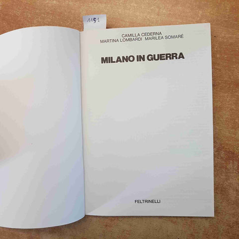 CAMILLA CEDERNA - MILANO IN GUERRA - FELTRINELLI 1943-1945 OLTRE 700 FOTOGRAFIE