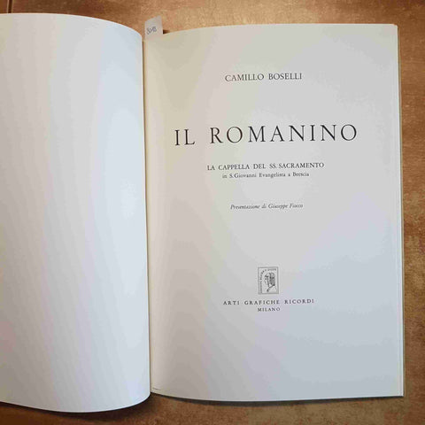 CAMILLO BOSELLI - IL ROMANINO LA CAPPELLA DEL SS SACRAMENTO BRESCIA 1964 RICORDI
