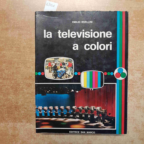 EMILIO RIVELLINI - LA TELEVISIONE A COLORI - EDITRICE SAN MARCO - TV ELETTRONICA