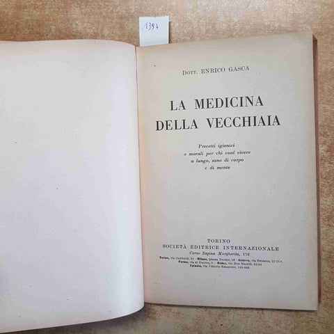 ENRICO GASCA - LA MEDICINA DELLA VECCHIAIA 1941 GERIATRIA IGIENE LONGEVITA' SEI