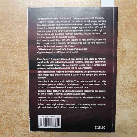 PIERO SANTERI - ALL'OMBRA DEL VECCHIO ULIVO - BOOK SPRINT 2010 ROMANZO 1°EDIZ.