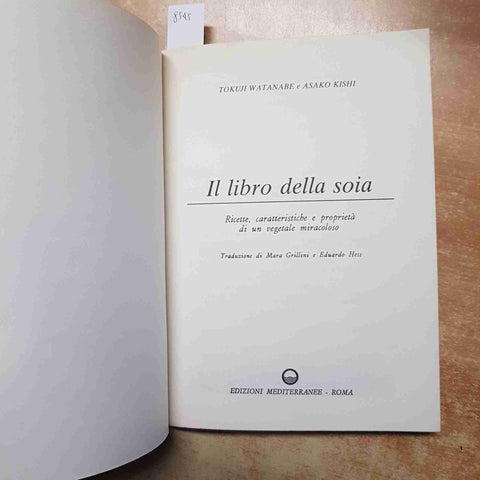 WATANABE, KISHI - IL LIBRO DELLA SOIA - EDIZIONI MEDITERRANEE RICETTE TOFU 1989