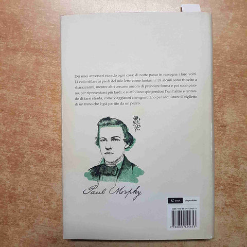 PAOLO MAURENSIG - L'ARCANGELO DEGLI SCACCHI VITA DI PAUL MORPHY 2013 MONDADORI
