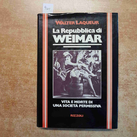 WALTER LAQUEUR - LA REPUBBLICA DI WEIMAR - RIZZOLI 1977 PRIMA EDIZIONE STORIA