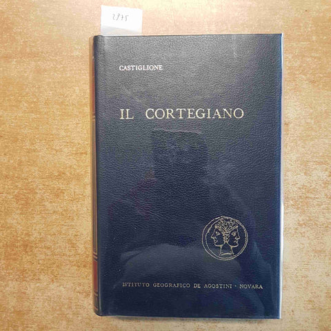 BALDASSARRE CASTIGLIONE - IL CORTEGIANO - DE AGOSTINI 1968 CLASSICI RINASCIMENTO