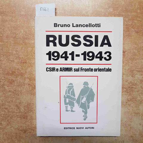 BRUNO LANCELLOTTI - RUSSIA 1941-1943 CSIR E ARMIR SUL FRONTE ORIENTALE 1988