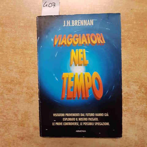 J.H. BRENNAN - VIAGGIATORI NEL TEMPO - ARMENIA 1998 MISTERI ARCHEOLOGIA FISICA