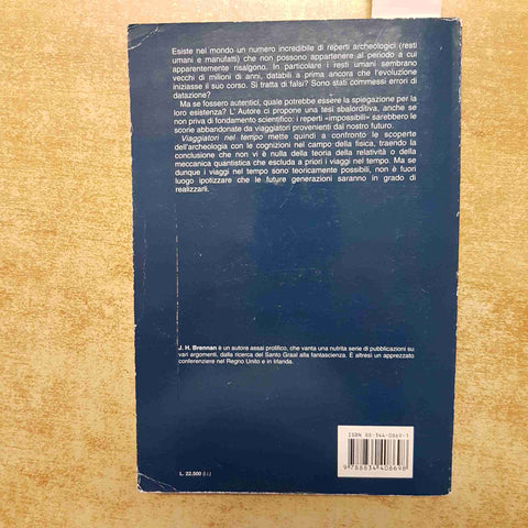 J.H. BRENNAN - VIAGGIATORI NEL TEMPO - ARMENIA 1998 MISTERI ARCHEOLOGIA FISICA