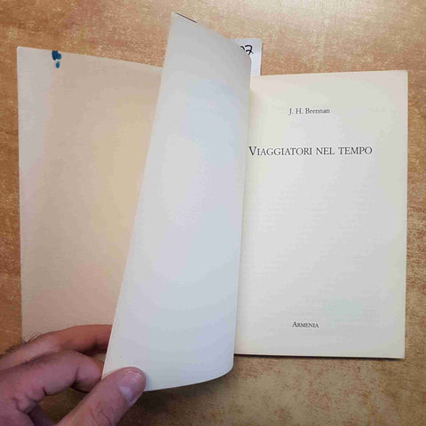 J.H. BRENNAN - VIAGGIATORI NEL TEMPO - ARMENIA 1998 MISTERI ARCHEOLOGIA FISICA