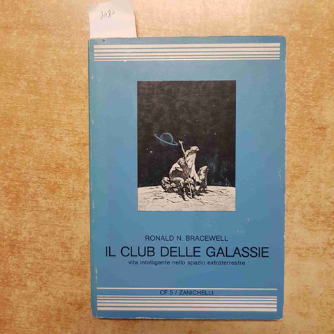 RONALD N. BRACEWELL - IL CLUB DELLE GALASSIE ZANICHELLI 1983 VITA EXTRATERRESTRE