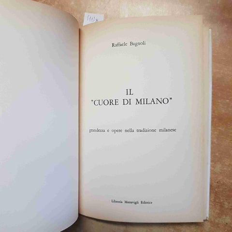 RAFFAELE BAGNOLI - IL CUORE DI MILANO MERAVIGLI 1980 STORIA BENEFICENZA MILANESE